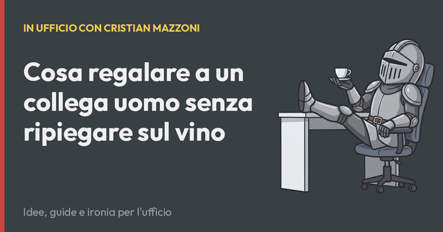 Cosa regalare a un collega uomo senza ripiegare sul vino
