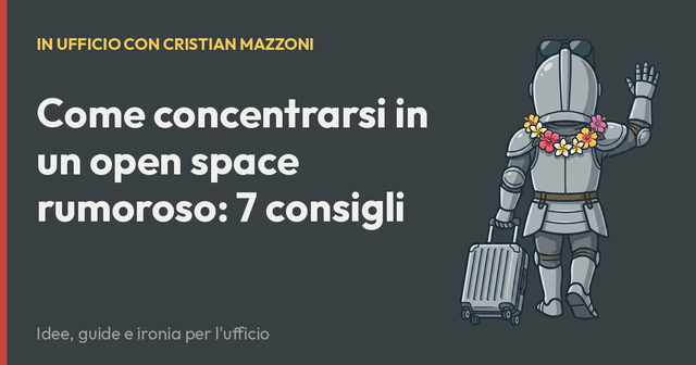 Come concentrarsi in un open space rumoroso: 7 consigli