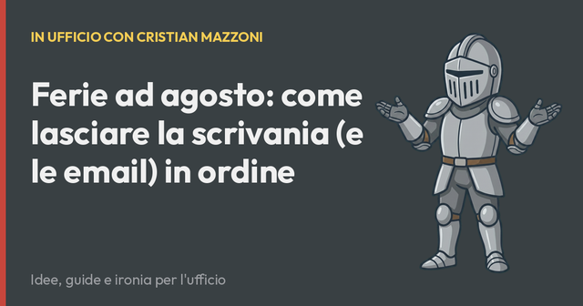 Ferie ad agosto: come lasciare la scrivania (e le email) in ordine