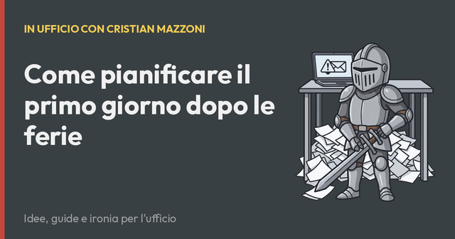 Come pianificare il primo giorno dopo le ferie