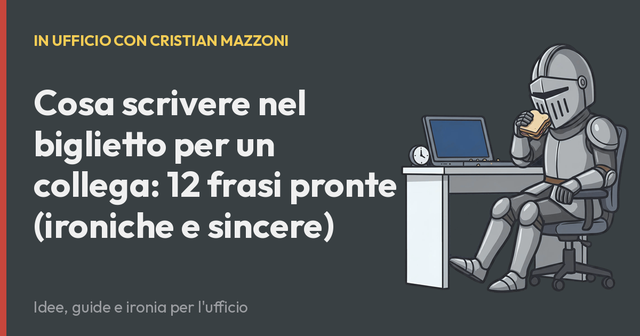 Cosa scrivere nel biglietto per un collega: 12 frasi pronte (ironiche e sincere)