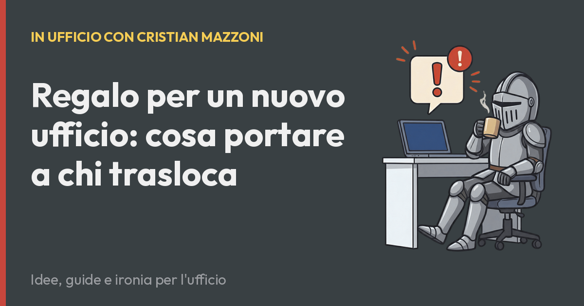 Regalo per un nuovo ufficio: cosa portare a chi trasloca