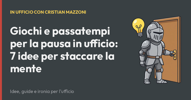 Giochi e passatempi per la pausa in ufficio: 7 idee per staccare la mente
