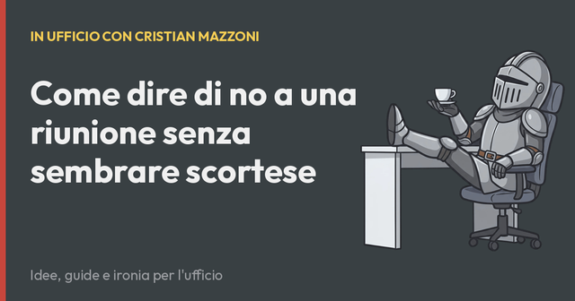 Come dire di no a una riunione senza sembrare scortese