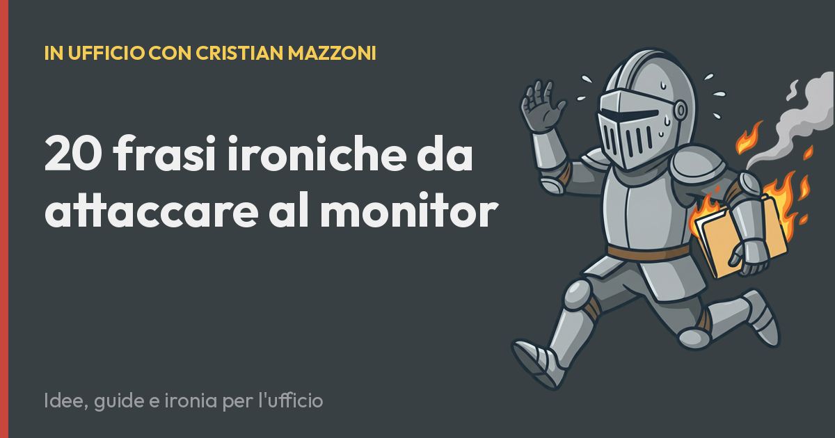 20 frasi ironiche da attaccare al monitor