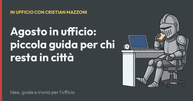 Agosto in ufficio: piccola guida per chi resta in città