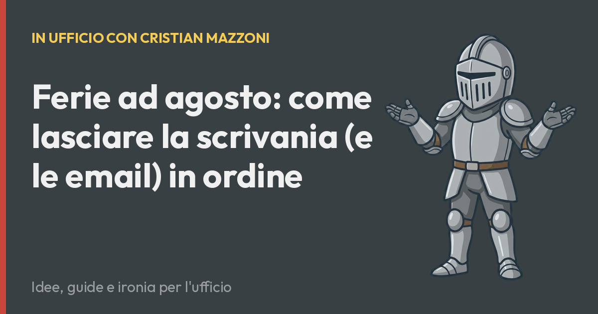 Ferie ad agosto: come lasciare la scrivania (e le email) in ordine