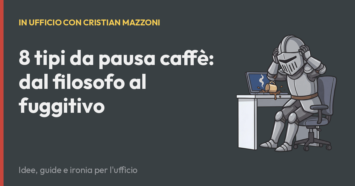 8 tipi da pausa caffè: dal filosofo al fuggitivo