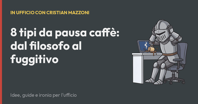 8 tipi da pausa caffè: dal filosofo al fuggitivo