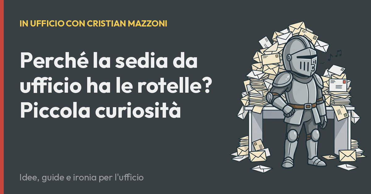Perché la sedia da ufficio ha le rotelle? Piccola curiosità