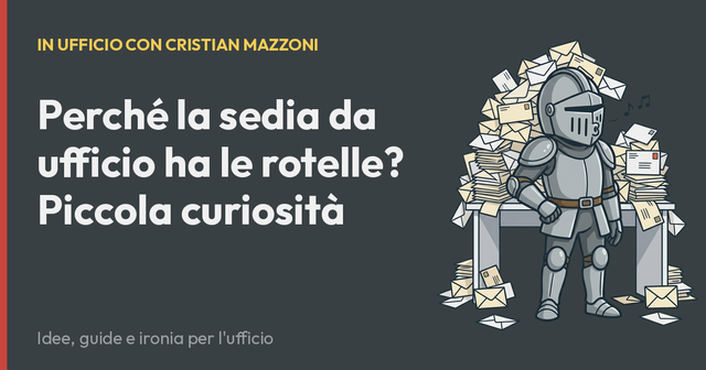 Perché la sedia da ufficio ha le rotelle? Piccola curiosità