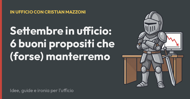 Settembre in ufficio: 6 buoni propositi che (forse) manterremo