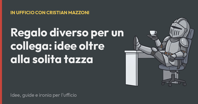 Regalo diverso per un collega: idee oltre alla solita tazza