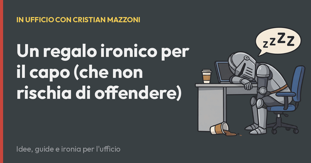 Un regalo ironico per il capo (che non rischia di offendere)