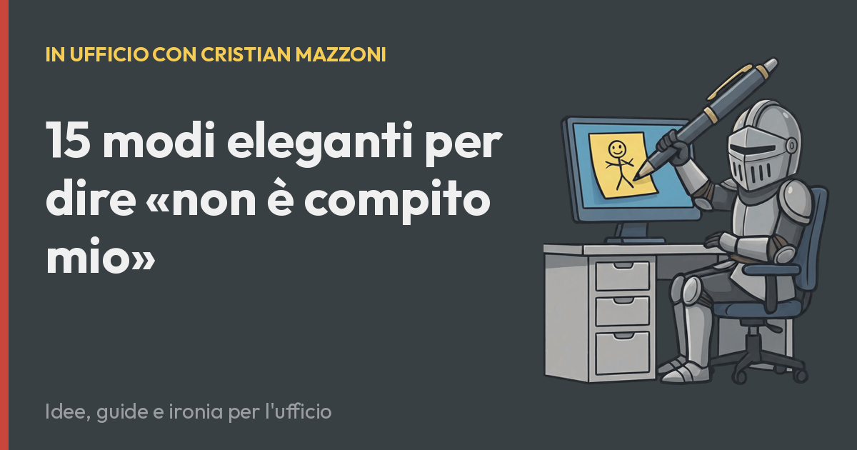 15 modi eleganti per dire «non è compito mio»